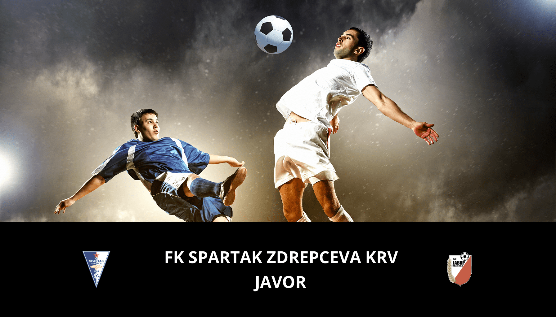 Previsione per FK Spartak Zdrepceva KRV VS Javor il 15/04/2024 Analysis of the match